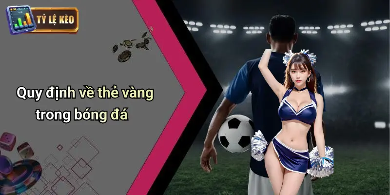 bao nhiêu thẻ vàng là ra sân