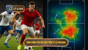 Cách phân tích kèo dựa trên tỷ lệ pressing