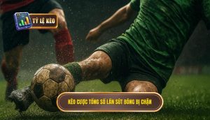 Kèo cược tổng số lần sút bóng bị chặn
