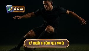 Kỹ thuật đi bóng qua người